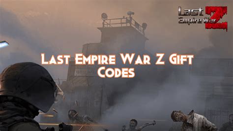 last empire war z коды|Last Empire War Z Gift Codes June 2024 .